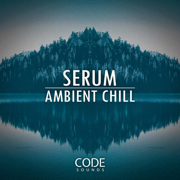 New Presets Pack! Code Sounds - Serum Ambient Chill