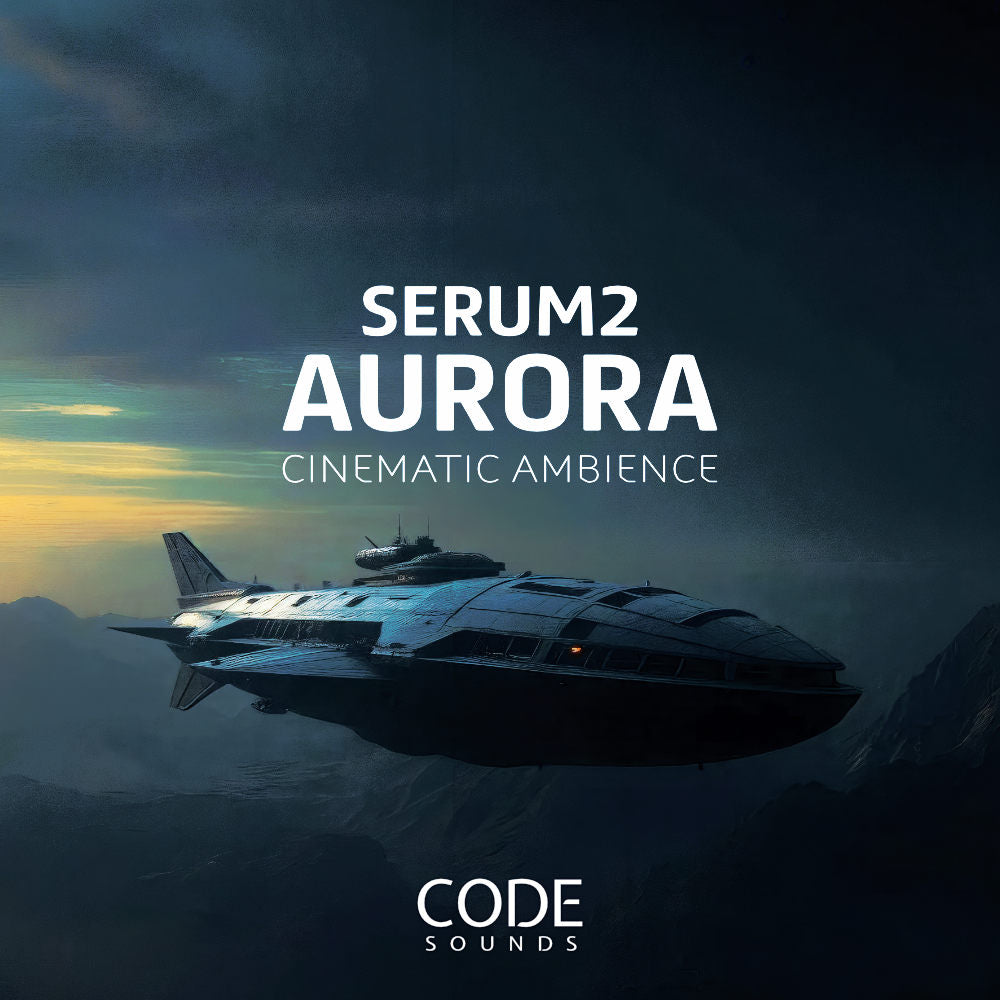 Code Sounds - Serum 2 Aurora Cinematic Ambience - Avalaible Now!